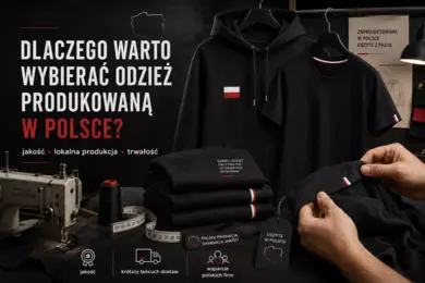 Dlaczego warto wybierać odzież produkowaną w Polsce?